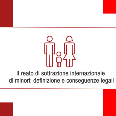 Il reato di sottrazione internazionale di minori: definizione e conseguenze legali
