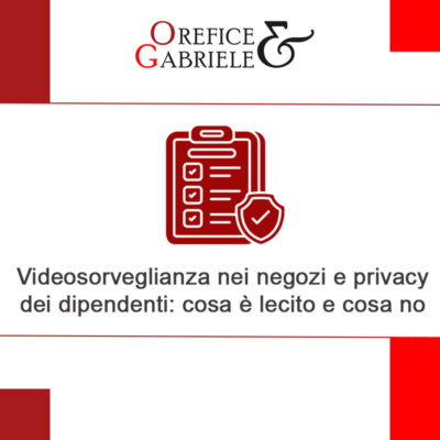 Videosorveglianza nei negozi e privacy dei dipendenti: cosa è lecito e cosa no